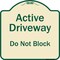 Signmission Designer Series-Active Driveway Do Not Block Tan & Green, 18" x 18", TG-1818-9865 A-DES-TG-1818-9865 - alternate 1